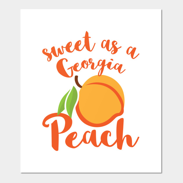 Sweet As Georgia Peach Georgia Posters And Art Prints Teepublic